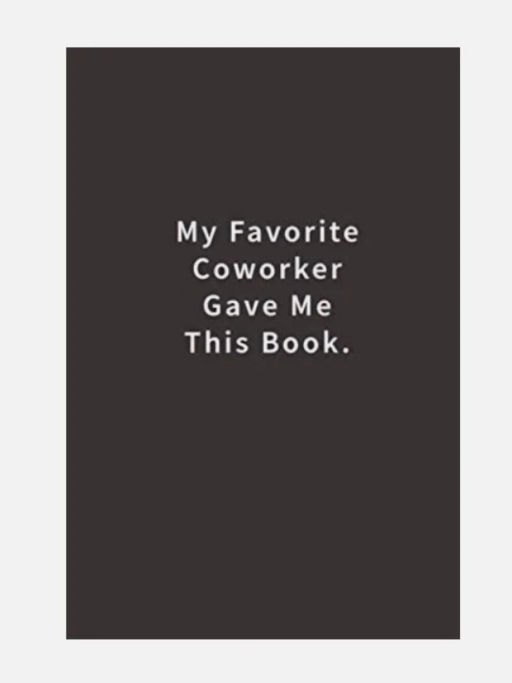 Lined Notebook My Favorite Coworker Gave Me This Book Blue Ridge Art Gift Office